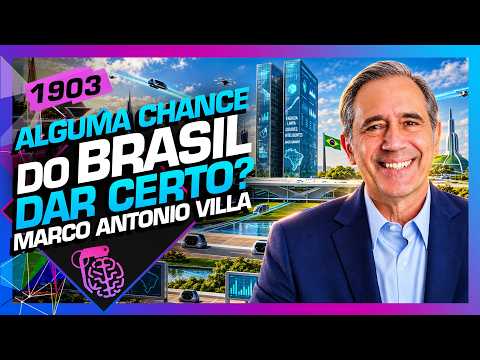 ALGUMA CHANCE DO BRASIL DAR CERTO? : MARCO ANTÔNIO VILLA – Inteligência Ltda. Podcast #1903