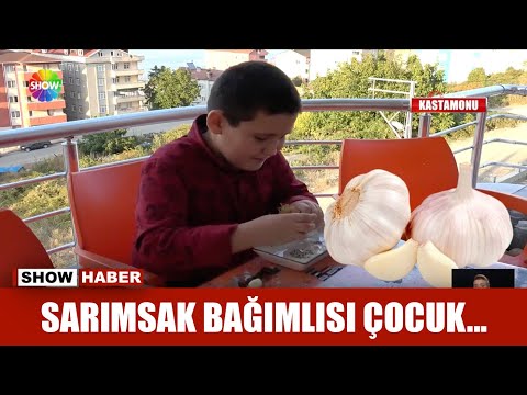 Sarımsak bağımlısı çocuk...