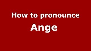 How to pronounce Ange 
