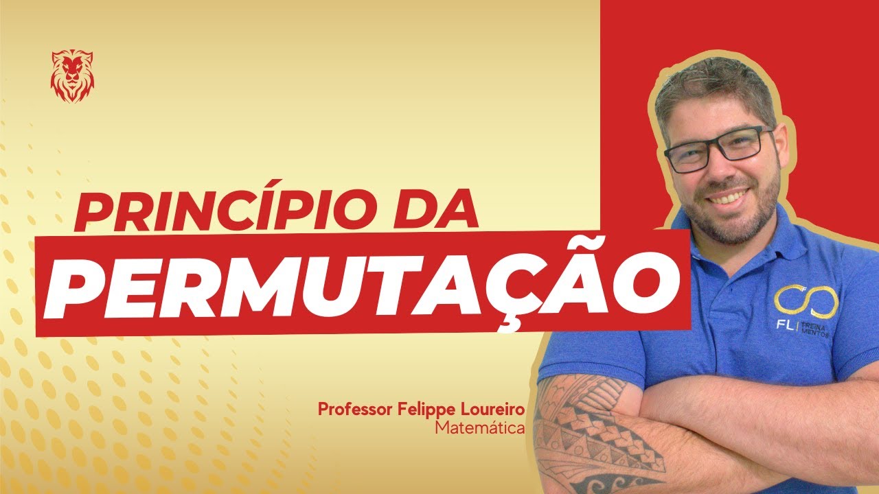 Análise Combinatória - Princípio da Permutação - Profº Felippe Loureiro
