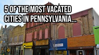 5 Of The Most Vacated Cities In Pennsylvania…