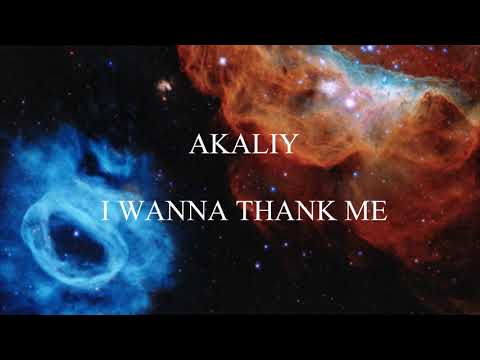 Akaliy - I Wanna Thank Me