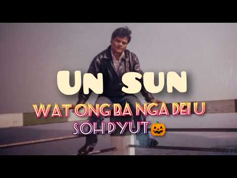 un sun song//wat ong ba nga dei u soh pyut🎃