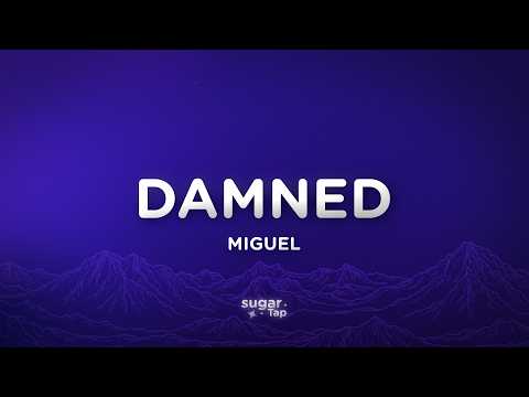 Miguel - damned (Lyrics)