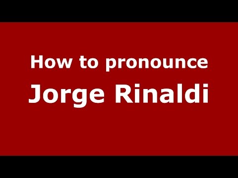 How to pronounce Jorge Rinaldi (Spanish/Argentina) - PronounceNames.com