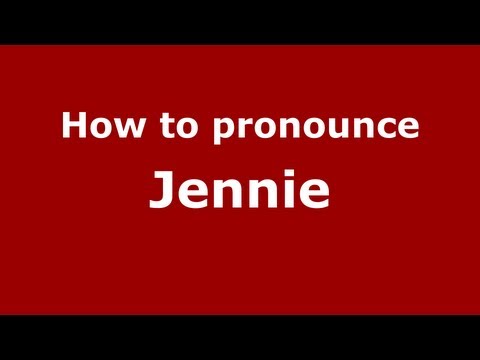 How to pronounce Jennie