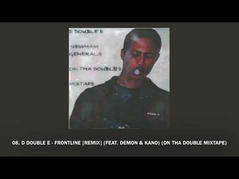 08. D DOUBLE E - FRONTLINE [REMIX] (FEAT. DEMON & KANO) (ON THA DOUBLE MIXTAPE)