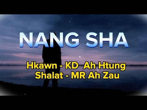 Nang Sha ( Kachin Song ) -   KD Ah Htung ( Lyrics Song )