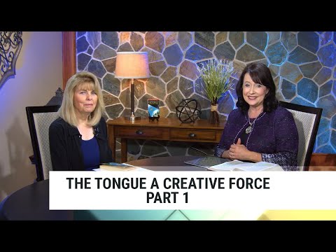 The Tongue A Creative Force - Part 1, Annette Capps & Michelle Steele