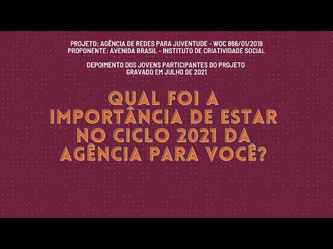 Depoimento de jovens participantes do projeto Agência de Redes para Juventude  - 2021