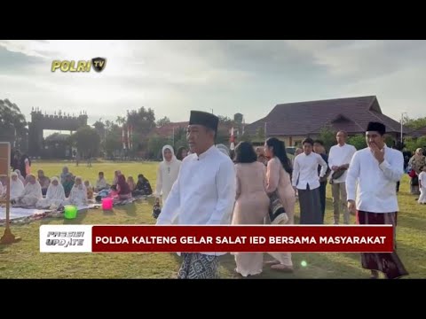 PRESISI UPDATE: POLDA KALTENG GELAR SALAT IED BERSAMA MASYARAKAT 10/04/2024 20.00