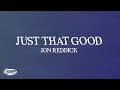 Just That Good