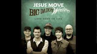 Jesus Move - Big Daddy Weave w/ Lyrics