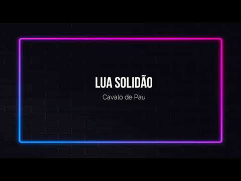 Lua Solidão - Cavalo de Pau