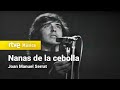 Joan Manuel Serrat - "Nanas de la cebolla" (La transición) HD