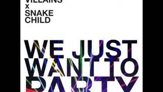 Proper Villains & Snake Child - We Just Want To Party