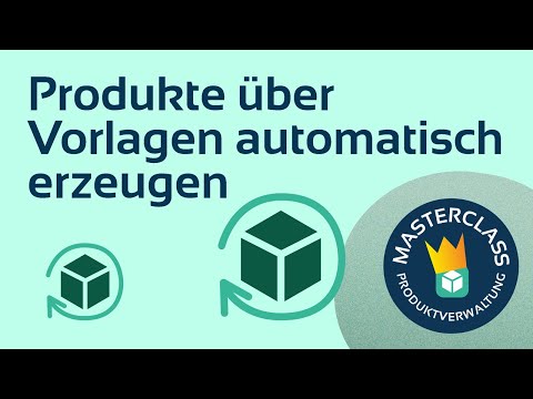 Produktverwaltung - Produkte über Vorlagen erzeugen