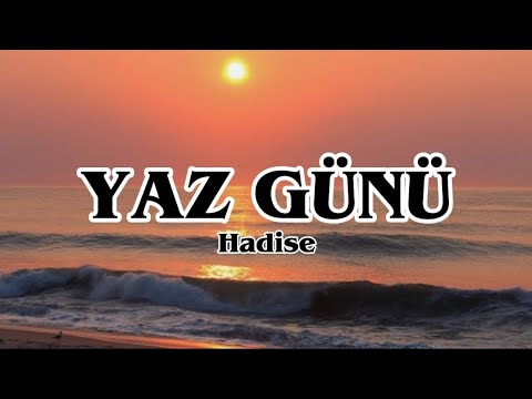 Hadise - YAZ GÜNÜ (sözleri)