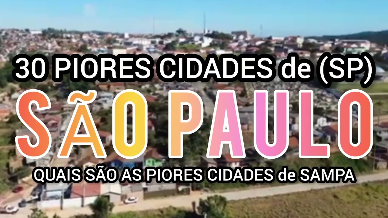 CONHEÇA 30 PIORES CIDADES de SÃO PAULO | Ranking IPS 2026 | Lista Atualizada 
