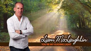 Liam McLaughlin – You&#39;re My Guiding Light