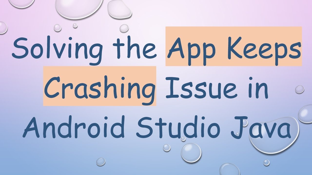 Solving the App Keeps Crashing Issue in Android Studio Java