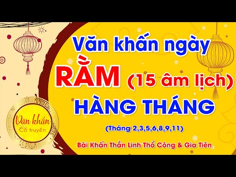 Văn Khấn Rằm Hàng Tháng 🙏 Bài Khấn Cúng Thổ Công, Thần Linh & GiaTiên Ngày Rằm (15 Âm Lịch)
