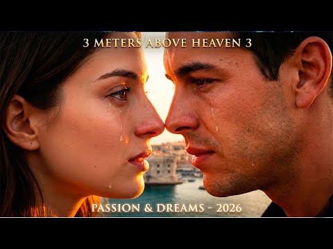 THREE METERS ABOVE HEAVEN 3 (2026) - New Movie First Look | Hache & Babi Return – Concept Trailer