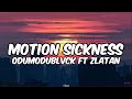 Odumodublvck Ft Zlatan Motion Sickness Lyrics She Can Go Nuts If I Use My Hot Head