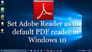 How to set Adobe Reader as the default pdf viewer in Windows 10 and Windows 11