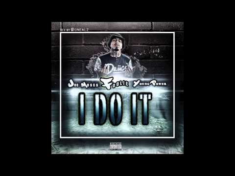 I DO IT- Foolie Tha Prince ft Joe Moses & Young Power
