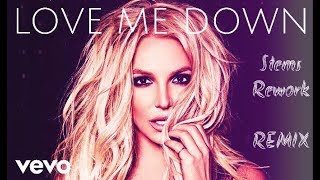 Britney Spears - Love Me Down (Stems Rework Remix) 2018