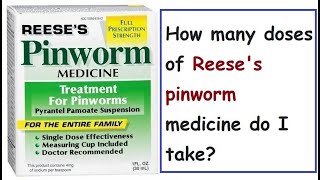 How many doses of Reese's pinworm medicine do I take