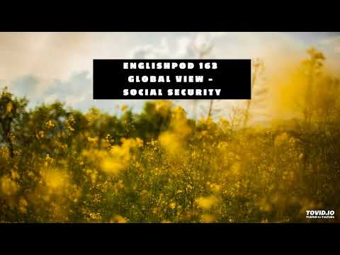 EnglishPod 163 Global View - Social Security