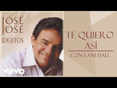 José José - Te Quiero Así (Cover Audio) ft. Lani Hall