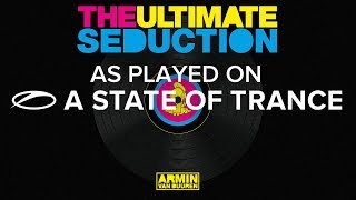 Armin van Buuren vs The Ultimate Seduction - The Ultimate Seduction [ASOT 771] **TUNE OF THE WEEK**