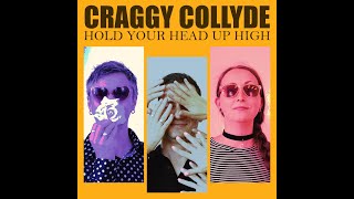 Video Craggy Collyde - Hold Your Head Up High