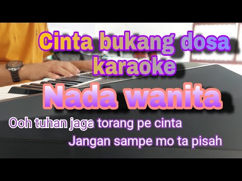 CINTA BUKANG DOSA || KARAOKE HD || NADA WANITA 🎤🎹