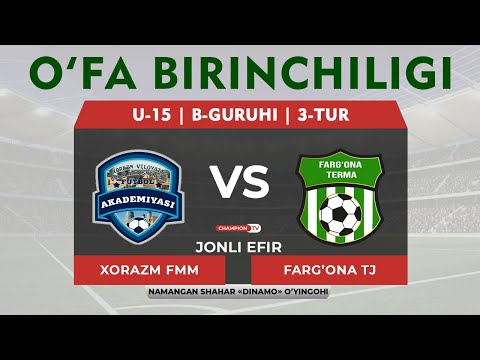 Xorazm FMM - Farg'ona TJ | O'FA BIRINCHILIGI - U-15 | B-guruhi - 3-Tur | JONLI EFIR