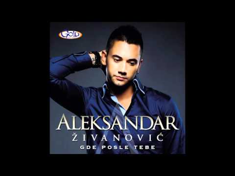 Aleksandar Aca Živanović - Gde posle tebe - (Audio 2012)