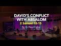 David's Conflict with Absalom 2 Samuel 13-15