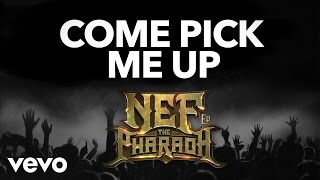 Nef The Pharaoh - Come Pick Me Up (Audio)