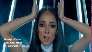 Manelyk - Odiosa - Dann Siller Remix  - Dvj Julio Ortiz Video Mix