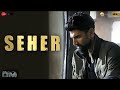 Seher om movie song (Official Video) | Aditya Roy Kapur & Sanjana Sanghi | Arijit Singh | Arko