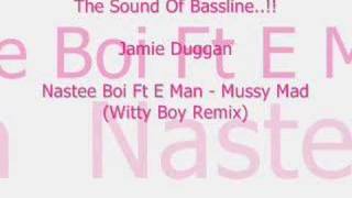 Nastee Boi Ft E Man - Mussy Mad