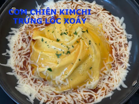 CƠM CHIÊN KIMCHI TRỨNG LỐC XOÁY