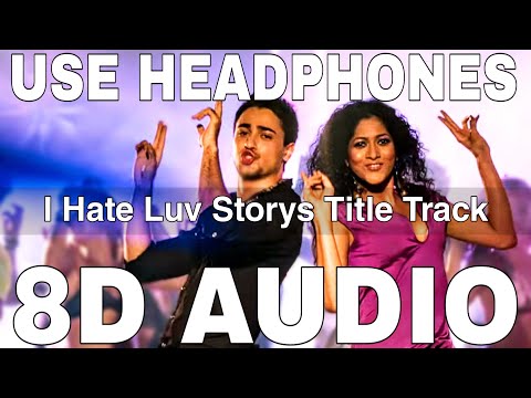 I Hate Luv Storys Title Track (8D Audio) || Vishal Dadlani || Sonam Kapoo, Imran Khan