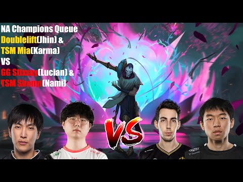 NA Champions Queue - Doublelift(Jhin) & TSM Mia(Karma) VS GG Stixxay(Lucian) & TSM Shenyi(Nami)