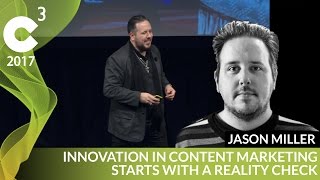 Content Marketing Trends & Strategy | C3 Conference 2017 | Jason Miller