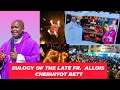 EULOGY OF THE LATE FATHER ALLOIS CHERUIYOT BETT
