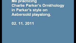 practicing Charlie Parker's Ornithology in Parkers style.WMV